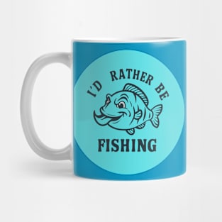 I'd rather be fishing Mug